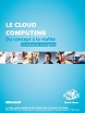 Le cloud computing : du concept à la réalité. 21 entreprises témoignent