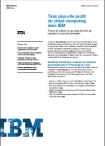 Tirez plus vite profit du Cloud Computing avec IBM