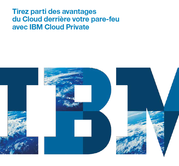 Tirez parti des avantages du Cloud derrière votre pare-feu avec IBM Cloud Private
