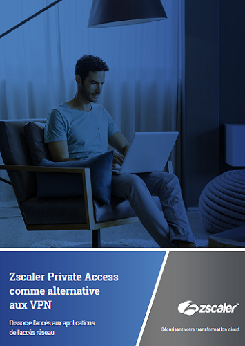 Zscaler Private Access comme alternative aux VPN