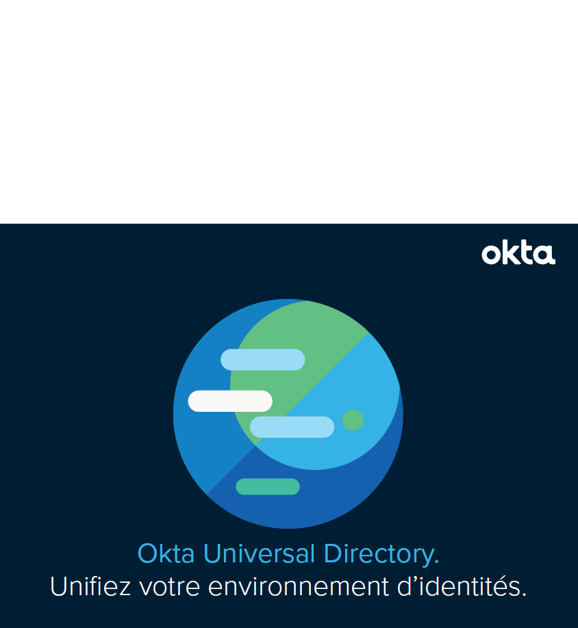 Okta Universal Directory : Unifiez votre environnement d’identités.