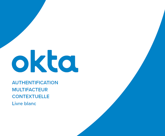OKTA : Authentification Multifacteur Contextuelle