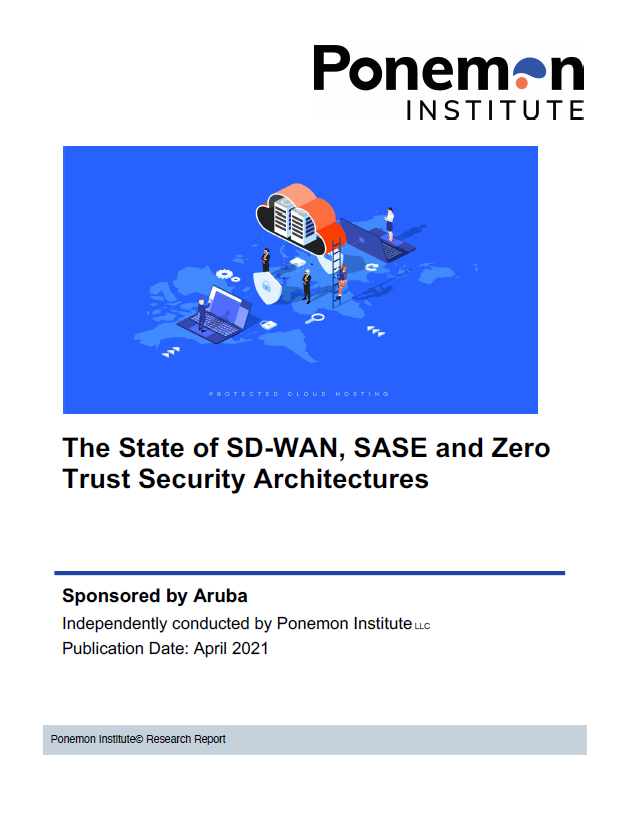 Enquête/Rapport Ponemon 2021 – L’état des architectures de sécurité SD-WAN, SASE et Zero Trust