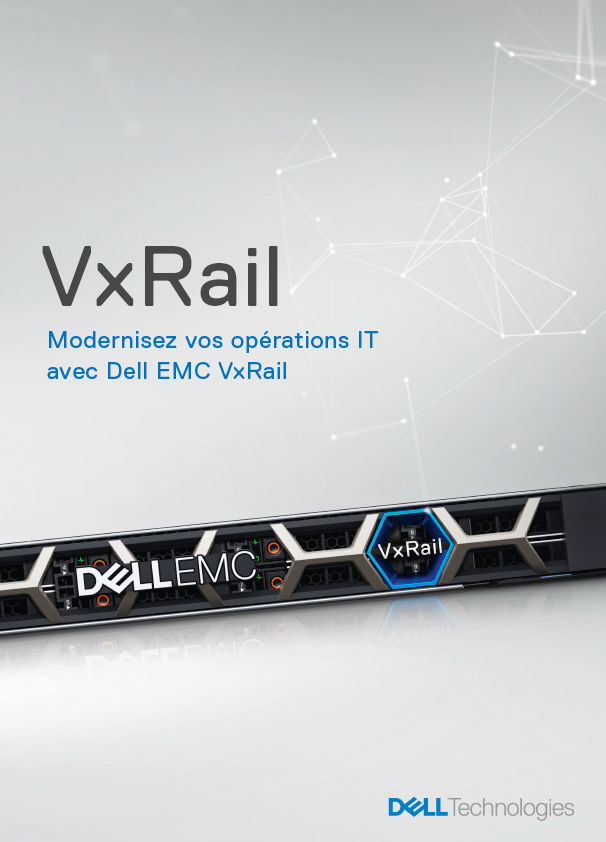 VxRail Modernisez vos opérations IT avec Dell EMC VxRail