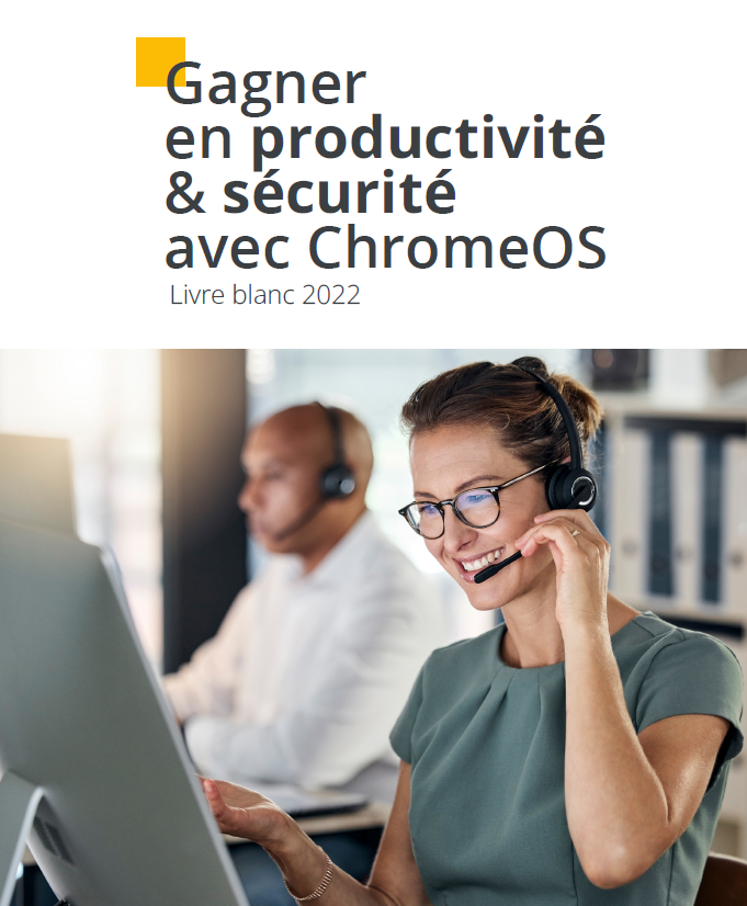 Gagner en productivité & sécurité avec ChromeOS