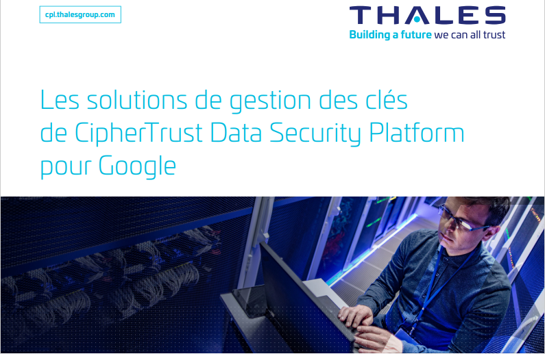 Les solutions de gestion des clés  de CipherTrust Data Security Platform  pour Google