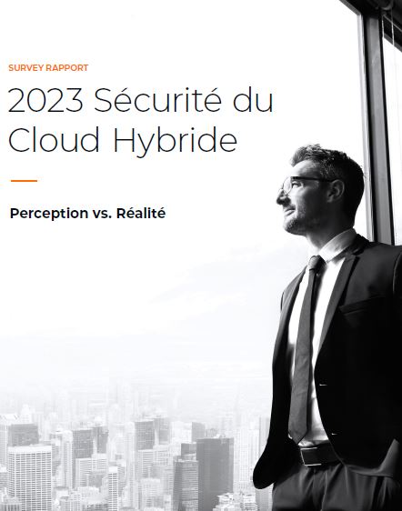 2023 Sécurité du Cloud Hybride. Perception vs. Réalité