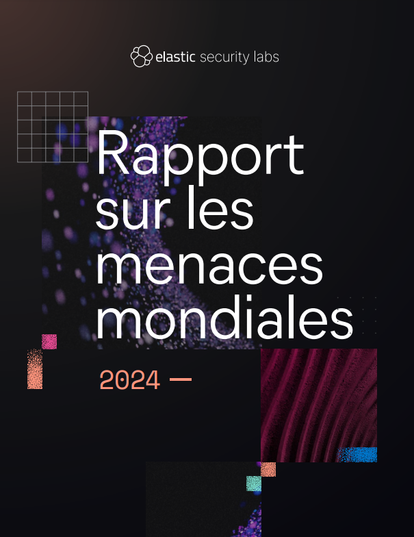 Révéler le paysage des menaces avec le rapport 2024 d’Elastic sur les menaces mondiales